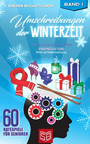 Umschreibungen Der Winterzeit - Wie Lautet Des R?tsels L?sung?: Seniorenbesch?ftigung R?tsel Und Ged?chtnistraining (60 Ratespiele F?r Senioren) (German Edition)