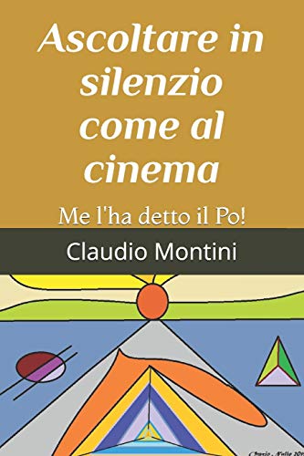 Ascoltare In Silenzio Come Al Cinema: Me L'Ha Detto Il Po! (I Racconti Del Signor Nessuno) (Italian Edition)