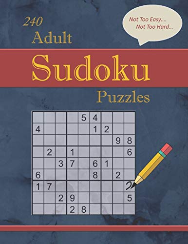 240 Not Too Easy - Not Too Hard Adult Sudoku Puzzles: Larger Print (Suitable For Seniors) Strategy Fun With Solutions