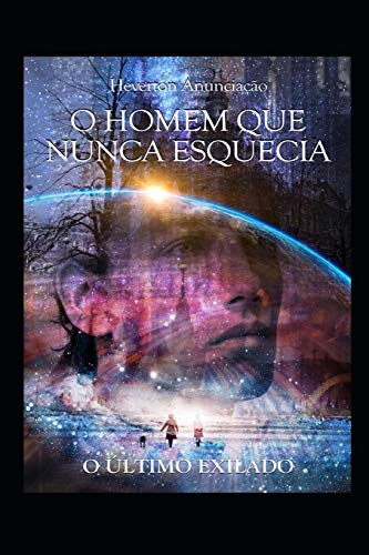 O Homem Que Nunca Esquecia: O ?Ültimo Exilado (Portuguese Edition)