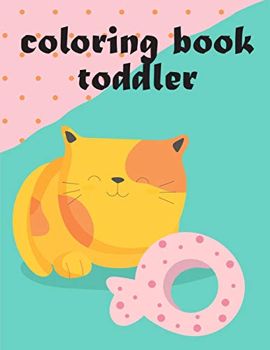 Coloring Book Toddler: Beautiful And Stress Relieving Unique Design For Baby And Toddlers Learning (Kids Gift Idea)