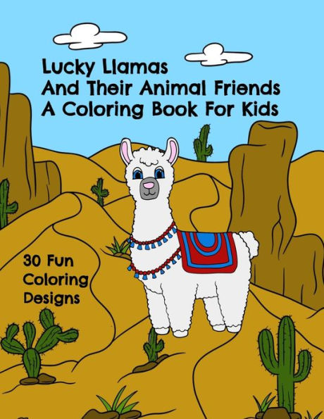 Lucky Llamas And Their Animal Friends - A Coloring Book For Kids : 30 Fun Coloring Designs