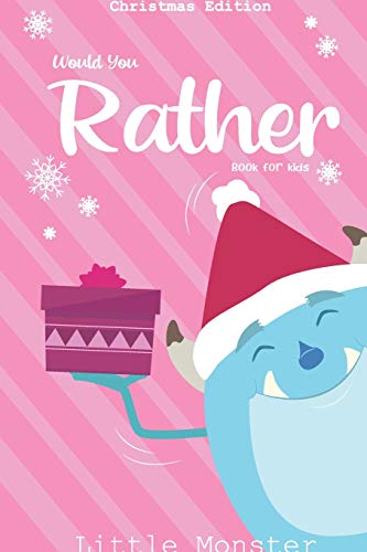 Would You Rather Book For Kids: Christmas Edition: A Fun Family Activity Book For Boys And Girls Ages 6, 7, 8, 9, 10, 11, And 12 Years Old ? Best Christmas Gifts For Kids (Stocking Stuffer Ideas)
