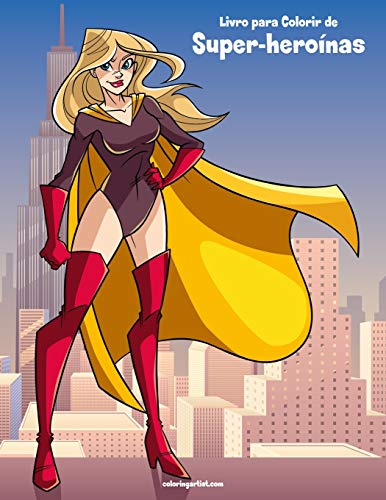 Livro Para Colorir De Super-Heroínas (Portuguese Edition)