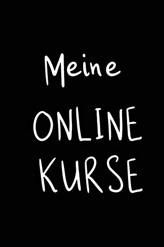 Meine ONLINEKURSE: Eintragebuch f??r mehr ????bersicht ??ber gebuchte Online-Kurse. Schwarz, 120 Seiten, ca. DIN A5 (German Edition)