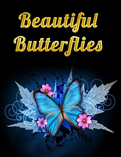 Beautiful Butterflies: Awesome Adult Coloring Book With Fun Butterfly Scenes, Easy Mandala Patterns, And Relaxing Flower Designs - 9781671803336