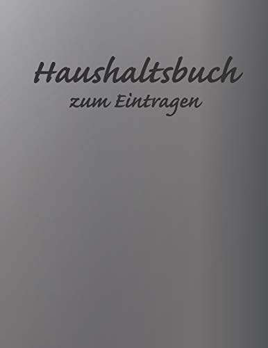 Haushaltsbuch Zum Eintragen: ?bersichtlicher Haushaltsplaner F?r Paare, Wgs & Singles Im A4 Fomat Zum Eintragen Ausgaben. Geld Sparen Durch Einfache ... Ausgaben. Design Aluminium 2 (German Edition)