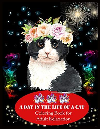 A Day In The Life Of A Cat Coloring Book For Adult Relaxation: Stress Relieving Designs