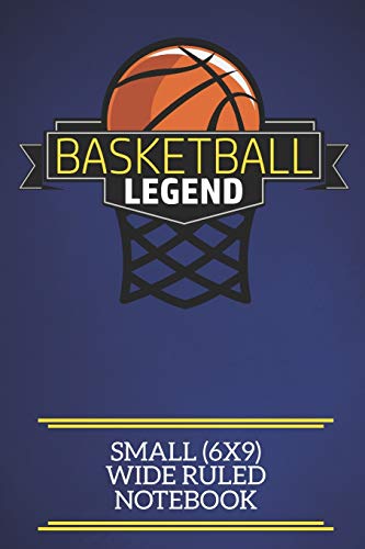 Basketball Legend Small (6X9) Wide Ruled Notebook: A Fun Note Book, Perfect For Any Sports Fan Who Has Everything Else!