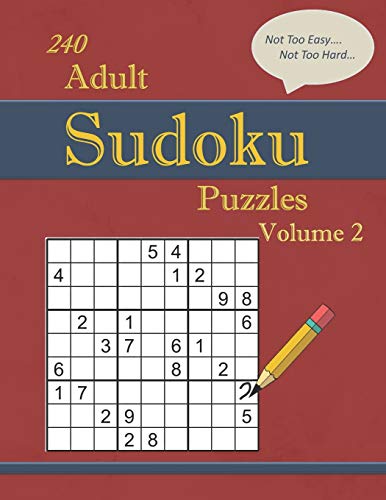 240 Not Too Easy - Not Too Hard Adult Sudoku Puzzles Volume 2: Larger Print (Suitable For Seniors) Strategy Fun