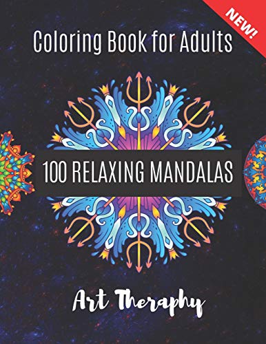 Coloring Book For Adults: 100 Relaxing Mandalas Coloring Book For Adults, Stress Relieving Art Designs And Relaxation.