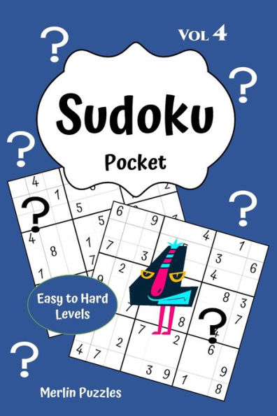 Sudoku Pocket Easy To Hard Levels : 150 Handy Size Travel-Friendly Puzzles And Solutions - Fits Into Handbag Or Backpack - Problem Solving On The Go - Volume Four