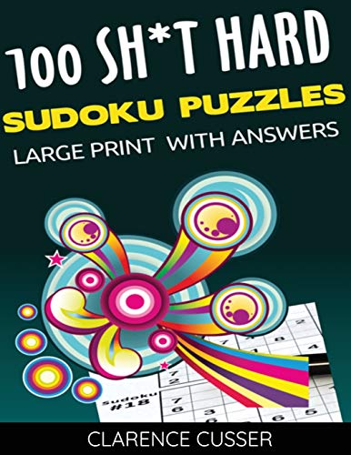 100 SH*T Hard Sudoku Puzzles LARGE Print With Answers: Difficult Level Sudoku Games,Big Format,Easy To Read, Large 8.5"x 11"size,128 pages, Paperback