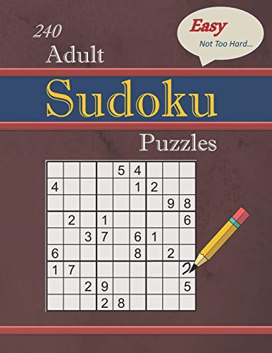240 Easy - Not Too Hard Adult Sudoku Puzzles: Larger Print (Suitable For Seniors) Strategy Fun