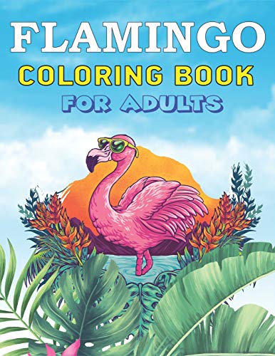 Flamingo Coloring Book For Adults: Easy And Fun Coloring Page For Girls All Ages, Perfect Gift For Women Who Love Flamingo