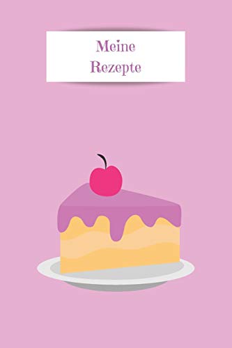 Meine Rezepte: Zum Selberschreiben - Backbuch - Backrezepte - Zum Einschreiben - Ma?ƒe Ca. Din A5 (German Edition)