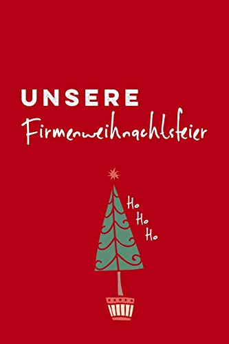 Unsere Firmenweihnachtsfeier: 120 Seiten f??r euer Fest (German Edition)