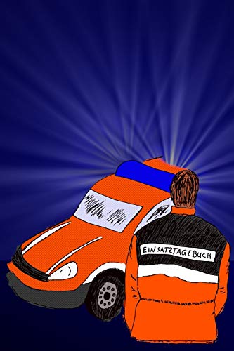 Einsatztagebuch: Einschreibbuch Für Die Erlebnisse Im Sanitätsdienst Und Rettungsdienst I Kariert I Sani Und Rettungswagen (German Edition)