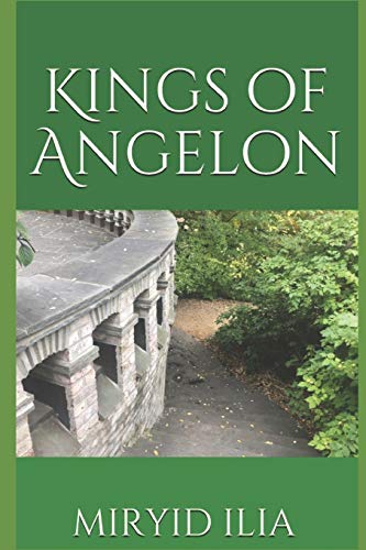 Kings Of Angelon (The Restored Library Of Acstrivium, Housing Various Resonant Works Of Elaptirian History And Literature)