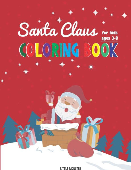 Santa Claus Colouring Books : For Kids & Toddlers - Activity Books For Preschooler - Coloring Book For Boys, Girls, Fun, ... Book For Kids Ages 2-4 4-8- Santa Claus Edition- Christmas Gift - 9781672098649