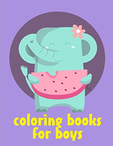 Coloring Books For Boys: Coloring Pages ,Relax Design From Artists, Cute Pictures For Toddlers Children Kids Kindergarten And Adults (Grown-Ups Book)