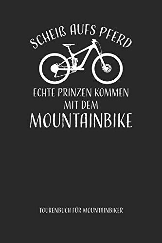 Scheiß aufs Pferd...mit dem Mountainbike Tourenbuch für Mountainbiker: Mountainbike Tourenbuch zum Ausfüllen Tourenbuch zum Eintragen Geschenk für ... Softcover 110 Seiten (German Edition)
