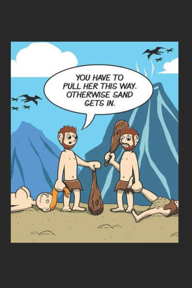 You Have To Pull Her This Way. Oherwise Sand Gets In. : Din A5 Männerhumor Notizheft Liniert - 120 Seiten Liniertes Männerhumor Notizbuch Für Notizen In Schule, Universität, Arbeit Oder Zuhause. - Eine Tolles Geschenk Für Ihre Liebsten.