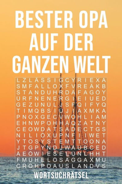Bester Opa Auf Der Ganzen Welt - Wortsuchrätsel: Über 100 Buchstaben Rätsel | Reisegröße ca. DIN A5 | Buchstabensalat Suchsel | Tolles Rätselbuch Geschenk für den liebsten Großvater (German Edition)