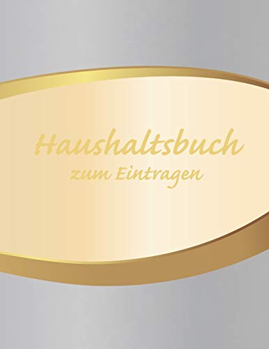 Haushaltsbuch Zum Eintragen: ?bersichtlicher Haushaltsplaner F?r Paare, Wgs & Singles Im A4 Fomat Zum Eintragen Ausgaben. Geld Sparen Durch Einfache ... Design Silberverlauf (German Edition)