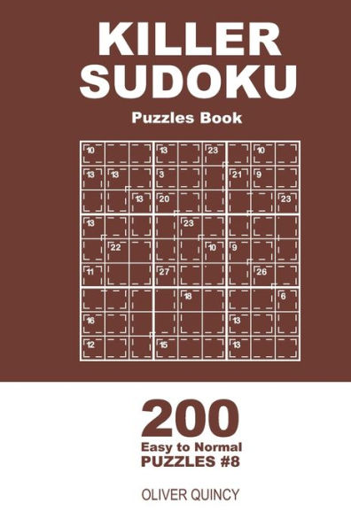 Killer Sudoku - 200 Easy To Normal Puzzles 9X9 (Volume 8) - 9781672292825