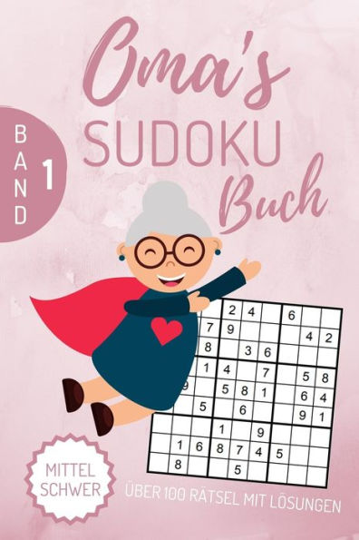 Oma'S Sudoku Buch Mittel Schwer ?ber 100 R?tsel Mit L?sungen : A4 Sudoku Buch ?ber 100 Sudoku-R?tsel Mit L?sungen - Mittel-Schwer - Tolles R?tselbuch - Ged?chtnistraining F?r Senioren - Geschenkidee Deine Oma