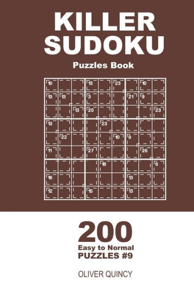 Killer Sudoku - 200 Easy to Normal Puzzles 9x9 (Volume 9) - 9781672294454
