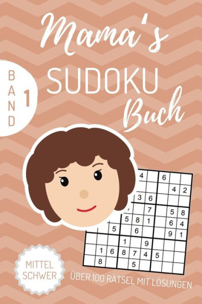 Mama's Sudoku Buch Über 100 Rätsel Mit Lösungen Mittel Schwer Band 1 : A5 Sudoku Buch Über 100 Sudoku-Rätsel Mit Lösungen | Mittel-Schwer | Tolles Rätselbuch | Gedächtnistraining Für Senioren | Geschenkidee Für Deine Mama