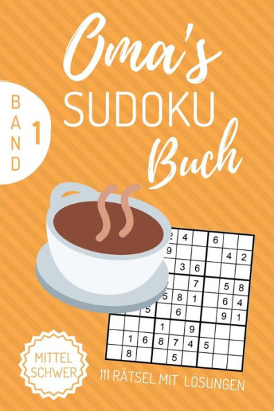 Oma's Sudoku Buch Mittel Schwer 111 Rätsel Mit Lösungen : A4 Sudoku Buch Über 100 Sudoku-Rätsel Mit Lösungen Mittel-Schwer Tolles Rätselbuch Gedächtnistraining Für Senioren Geschenkidee Deine Oma