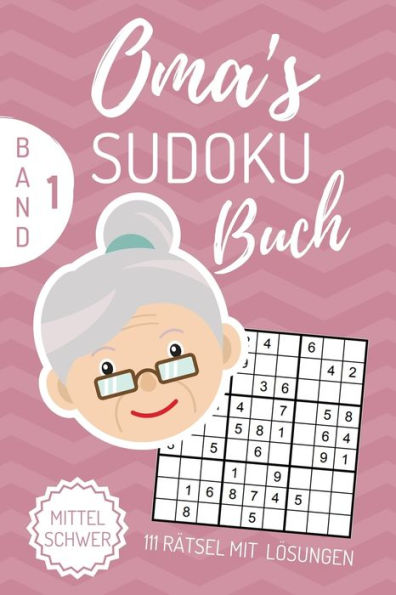 Oma's Sudoku Buch Mittel Schwer 111 Rätsel Mit Lösungen : A4 Sudoku Buch Über 100 Sudoku-Rätsel Mit Lösungen Mittel-Schwer Tolles Rätselbuch Gedächtnistraining Für Senioren Geschenkidee Deine Oma - 9781672311939