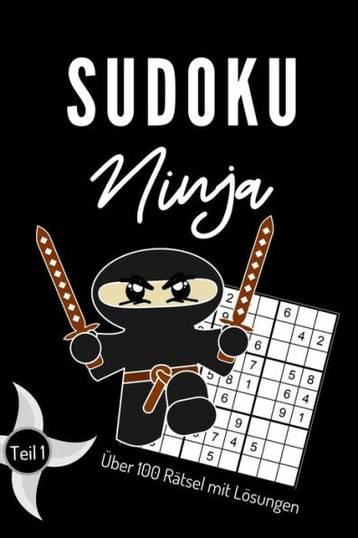 Sudoku Ninja Über 100 Rätsel Mit Lösungen Teil 1 : A4 Sudoku Buch Über 100 Sudoku-Rätsel Mit Lösungen - Mittel-Schwer - Tolles Rätselbuch - Gedächtnistraining Für Senioren - Geschenkidee Für Rätselfans