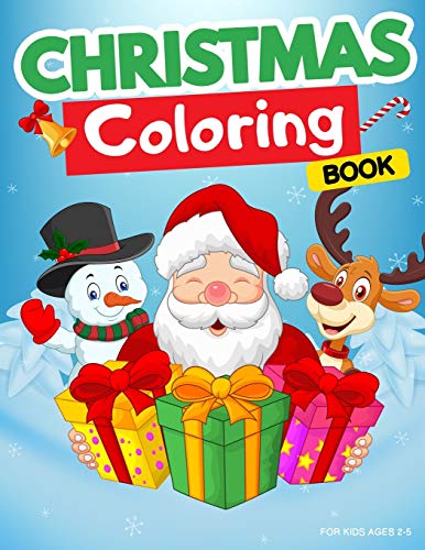 Christmas Coloring Book For Kids Ages 2-5: Winter Coloring Book For Kids. Fun Activity For Toddlers, Preschoolers, And Kindergarten. Christmas ... Santa Claus, Reindeer, Snowman, Elf And More!