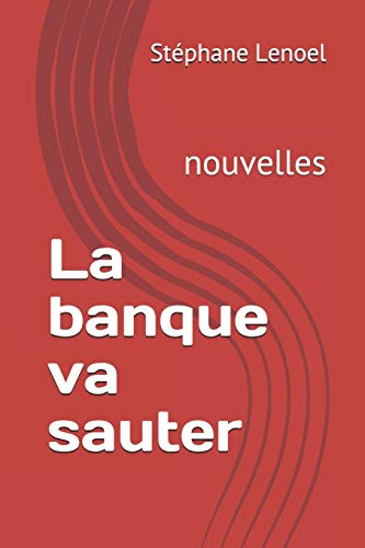 La banque va sauter: nouvelles (French Edition)