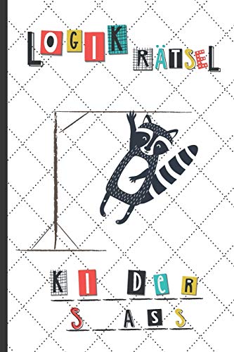 Logikr?tsel: Kinderspass: R?tsel & Quiz Heft F?r Kinder Ab 8 Jahren Mit Kindgerechter Variante Von Galgenm?nnchen - F?r Klein Mit Gro? - Zur Lesef?rderung (German Edition)