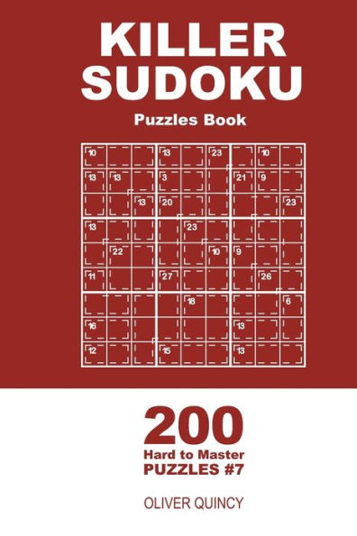 Killer Sudoku - 200 Hard To Master Puzzles 9X9 (Volume 7) - 9781672332064