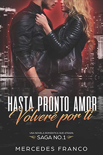 Hasta Pronto Amor. Volver?? por ti (Libro 1): Una Novela Romantica que atrapa (Spanish Edition)