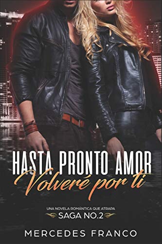 Hasta Pronto Amor. Volver?? Por Ti (Libro 2): Una Novela Romantica que atrapa (Spanish Edition)