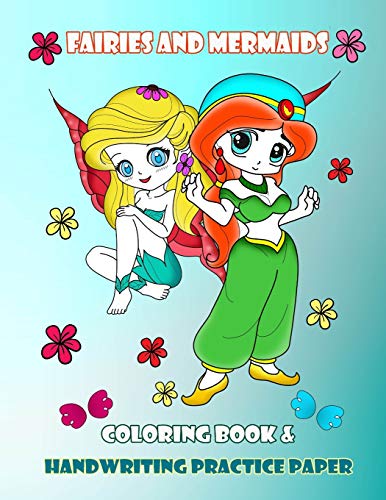 Fairies And Mermaids Coloring Book & Handwriting Practice Paper: Activity Books For Kids Ages 4-8, Beautiful Fairies Princesses Coloring For Girls, ... The Dot Page And Handwriting Practice Page