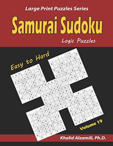 Samurai Sudoku Logic Puzzles: 500 Easy To Hard Sudoku Puzzles Overlapping Into 100 Samurai Style (Large Print Puzzles Series)