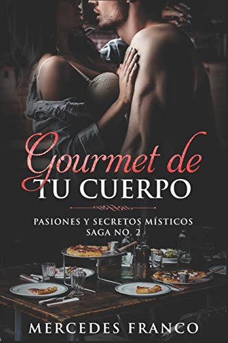 Gourmet de tu Cuerpo. Pasiones y Secretos M?¡sticos Saga No. 2 (Spanish Edition)
