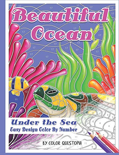 Beautiful Ocean Under the Sea Easy Design Color by Number: Mosaic Adult Coloring Book for Underwater Stress Relief and Relaxation (Fun Adult Color by Number Coloring)