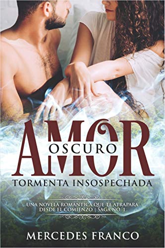 Oscuro Amor. Tormenta Insospechada Saga N??1: Una novela romantica que te atrapara desde el comienzo (Spanish Edition)