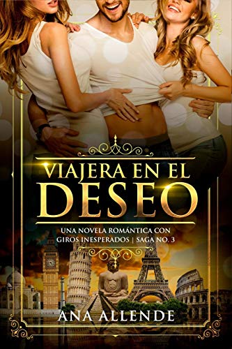 Viajera En El Deseo (Libro No. 3): Una novela romantica con giros inesperados (Spanish Edition)