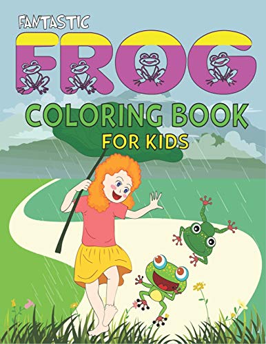 Fantastic Frog Coloring Book For Kids: Delightful & Decorative Collection! Patterns Of Frogs & Toads For Children's (40 Beautiful Illustrations Pages ... Fun!) Get Well Gifts For Kids Girls And Boys