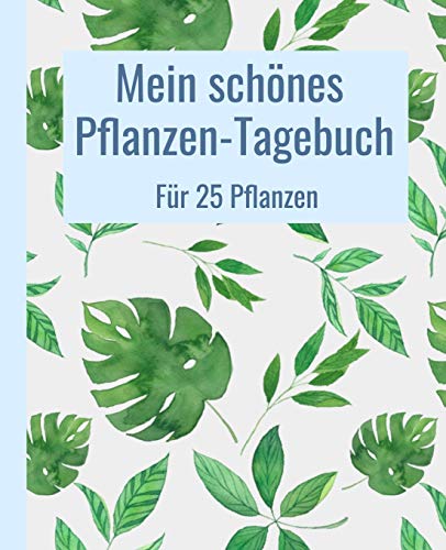 Mein Sch??nes Pflanzen-Tagebuch F??r 25 Pflanzen.: 19,05 X 23,5 Cm (7,5 X 9,25 Zoll). 104 Wei?ƒe Seiten. (German Edition)